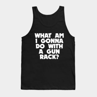 A gun rack? Tank Top